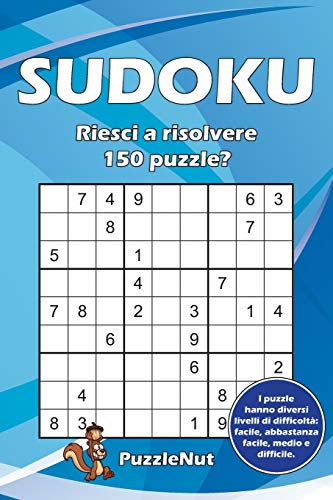 Sudoku: Riesci a risolvere 150 puzzle? (Italian Edition)