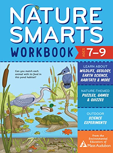 Nature Smarts Workbook, Ages 7â€“9: Learn about Wildlife, Geology, Earth Science, Habitats & More with Nature-Themed Puzzles, Games, Quizzes & Outdoor Science Experiments
