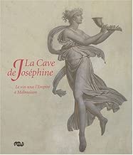 Download La cave de Joséphine : Le vin sous l'Empire à Malmaison PDF