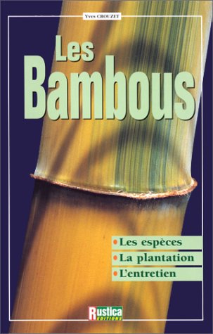 Télécharger Les Bambous : Les espèces, la plantation, l'entretien PDF
