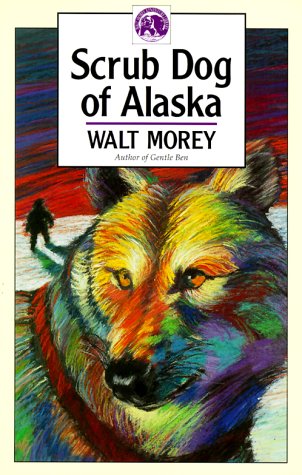 Scrub Dog of Alaska (Walter Morey Adventure Library)