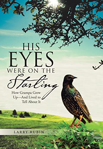 His Eyes Were on the Starling: How Grampa Grew ... 1512716871 Book Cover
