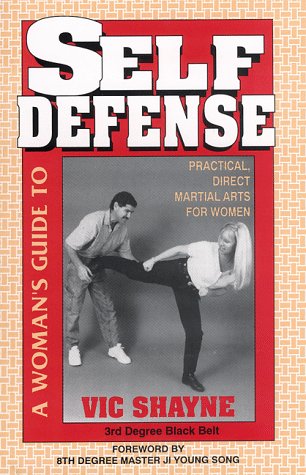 A Woman's Guide to Self Defense: Practical, Direct Martial Arts for Women