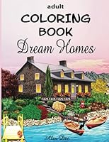 Adult Coloring Book: Dream Homes 1520864396 Book Cover