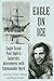 Eagle on Ice: Eagle Scout Paul Siple's Antarctic Adventures with Commander Byrd