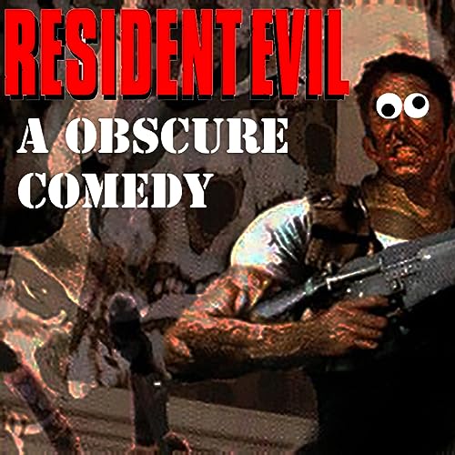 EP55: Resident Evil A Obscure Comedy