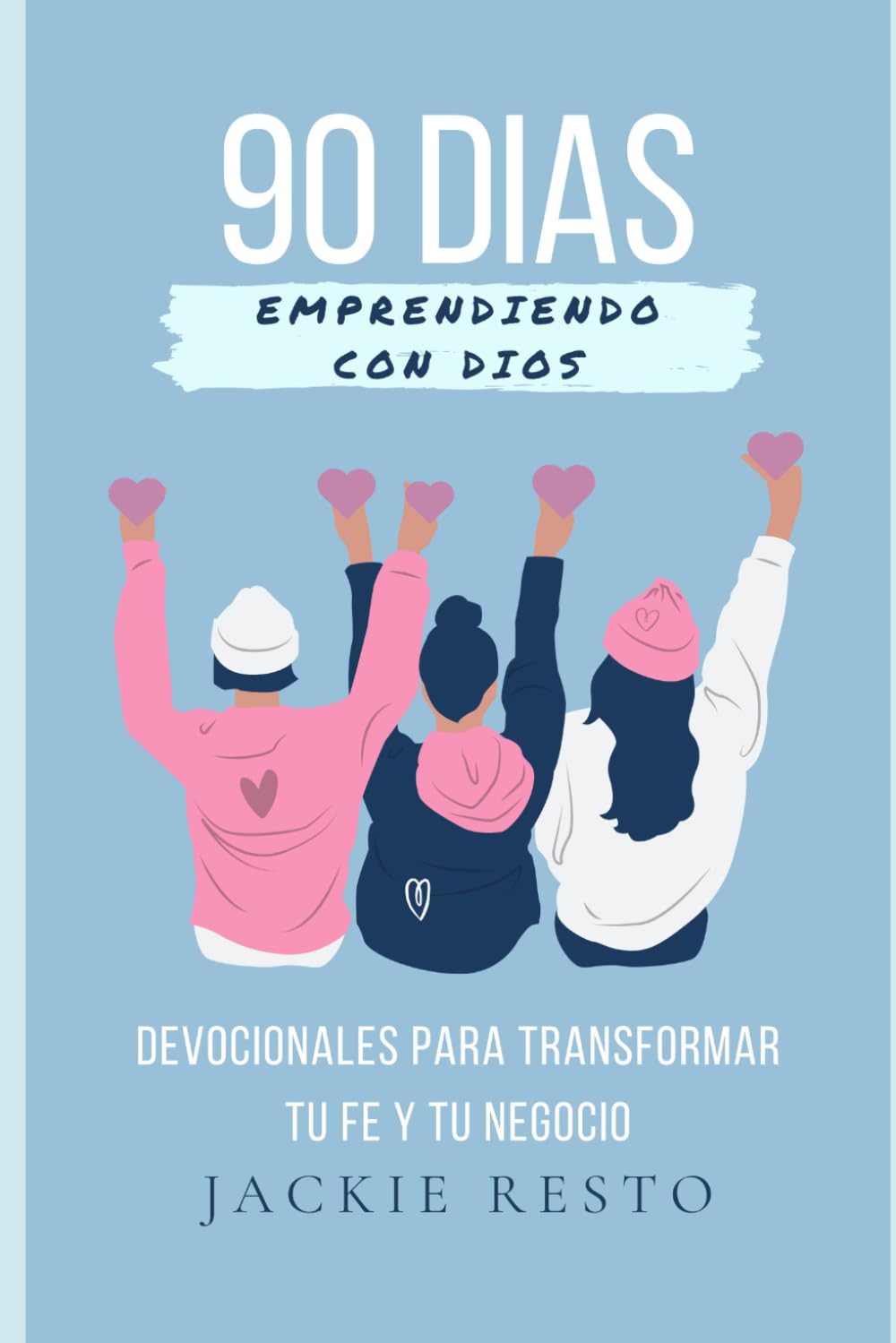 90 DIAS Emprendiendo con Dios: Devocionales para Transformar tu Fe y tu Negocio