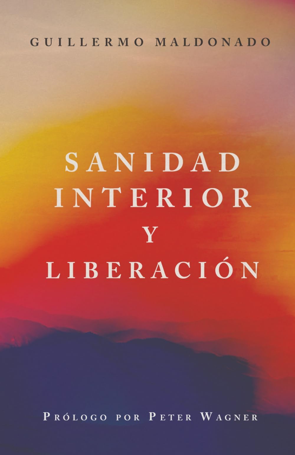 Sanidad Interior Y Liberación (Spanish Edition)
