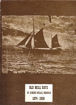Paperback Old Mill Days, St Simons Mills, Georgia 1874-1908 Book