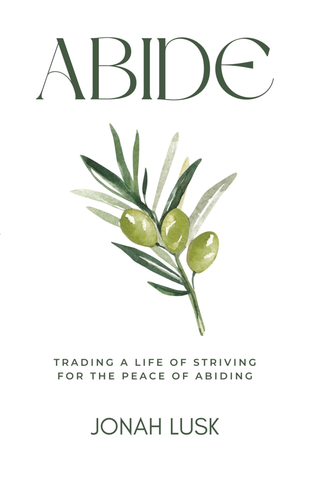 Abide: Trading a life of striving for the peace of abiding.