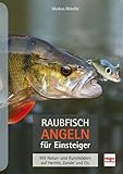  Raubfischangeln für Einsteiger: Mit Natur- und Kunstködern auf Hechte, Zander und Co.