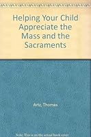 Helping Your Child Appreciate the Mass and the Sacraments 0892431326 Book Cover