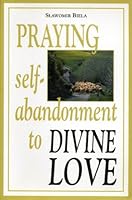 Praying Self-Abandonment to Divine Love 1858739411 Book Cover