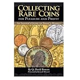 Collecting Rare Coins for Pleasure and Profit: An Insider's Guide to Today's Market
