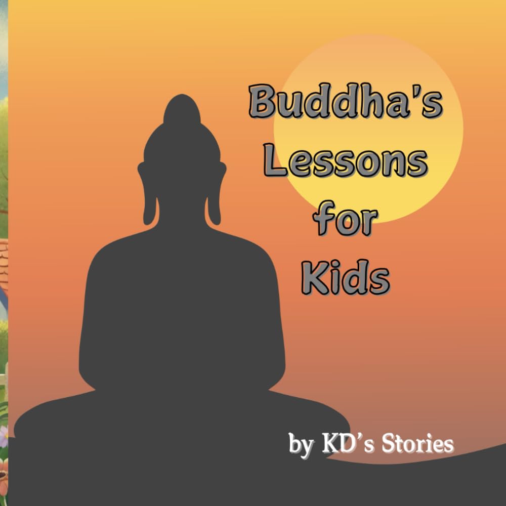 Buddha's Lessons for Kids: The Buddha's Teachings 20 Simple Lessons for a Happy and Peaceful Life