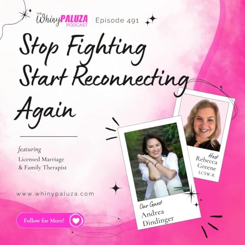 Episode 491: Stop Fighting Start Reconnecting Again