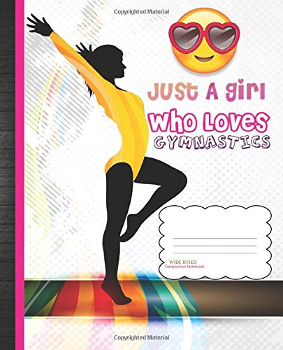 Just a Girl Who Loves Gymnastics Wide Ruled Composition Notebook: Cute Girls Emoji