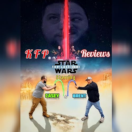 KFP Reviews Star Wars: The Last Jedi with guests Brent and Casey