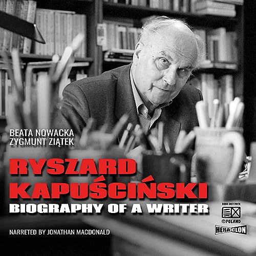 Audiobook: Ryszard Kapuściński. Biography of a Writer by Beata Nowacka, Zygmunt Ziątek episode artwork