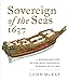 Sovereign of the Seas 1637: A Reconstruction of the Most Powerful Warship of its Day