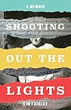 Shooting Out the Lights: A Memoir