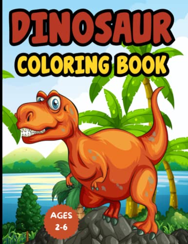Dinosaur Coloring Book For Kids Ages 2-6 Years: Fun Children's Coloring Book With 39 Adorable Dinosaur Pages To Color For Kids | My First Dinosaur ... Ages 2,3,4,5,6 | Great Gift For Boys & Girls