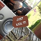  Just Kick It [Explicit]