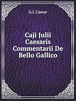 Caji Julii Caesaris Commentarii De Bello Gallico 5519072728 Book Cover