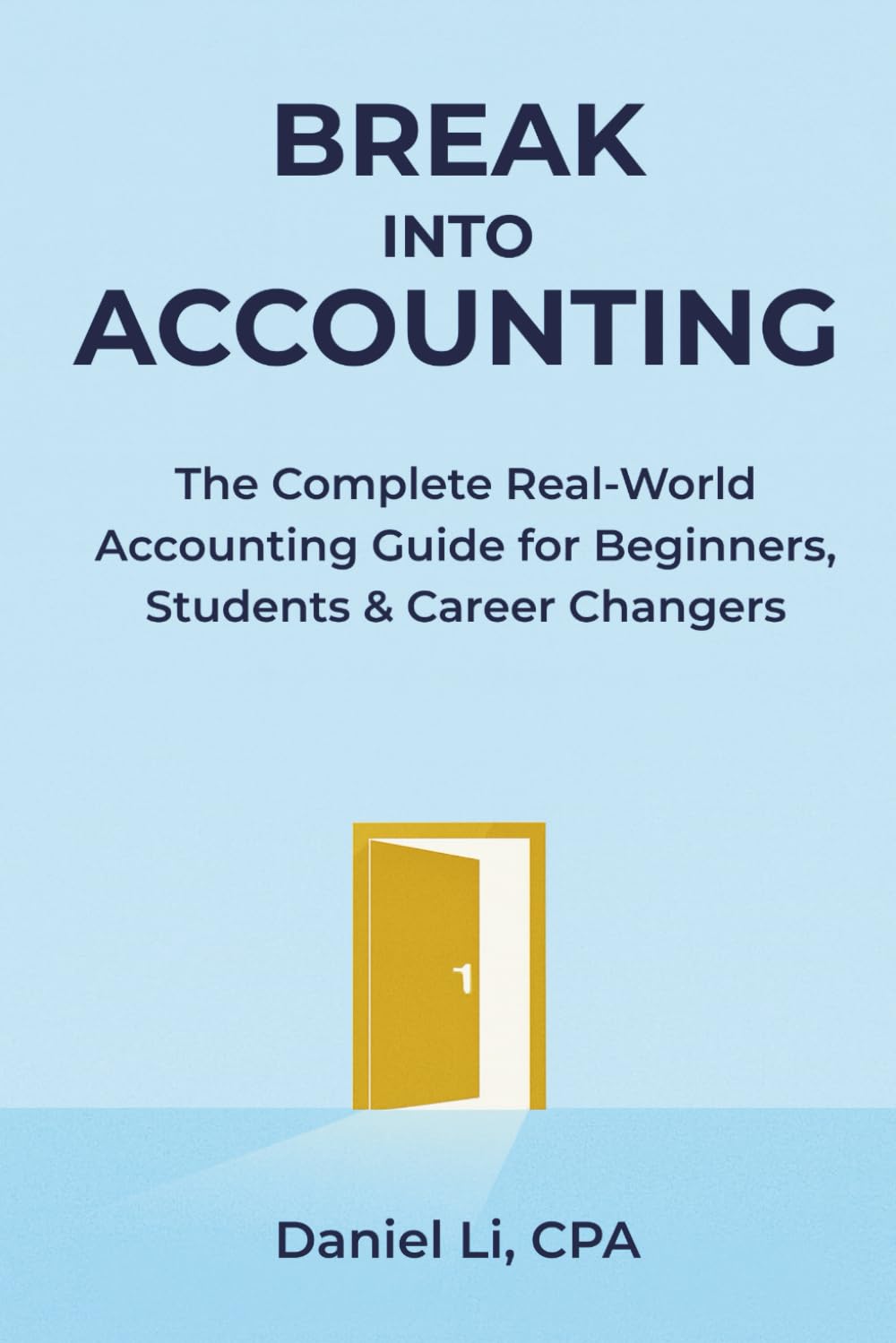 Break Into Accounting: The Complete Real-World Accounting Guide for Beginners, Students & Career Changers