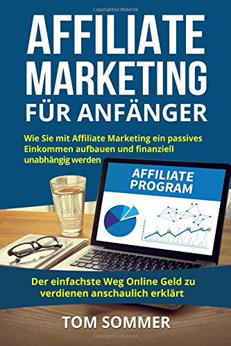 Affiliate Marketing für Anfänger: Wie Sie mit Affiliate Marketing ein passives Einkommen aufbauen Affiliate Marketing für Anfänger: Wie Sie mit Affiliate Marketing ein passives Einkommen aufbauen