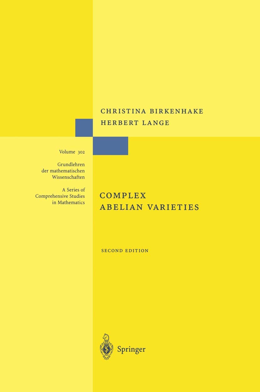 Complex Abelian Varieties (Grundlehren der mathematischen Wissenschaften, Band 302)