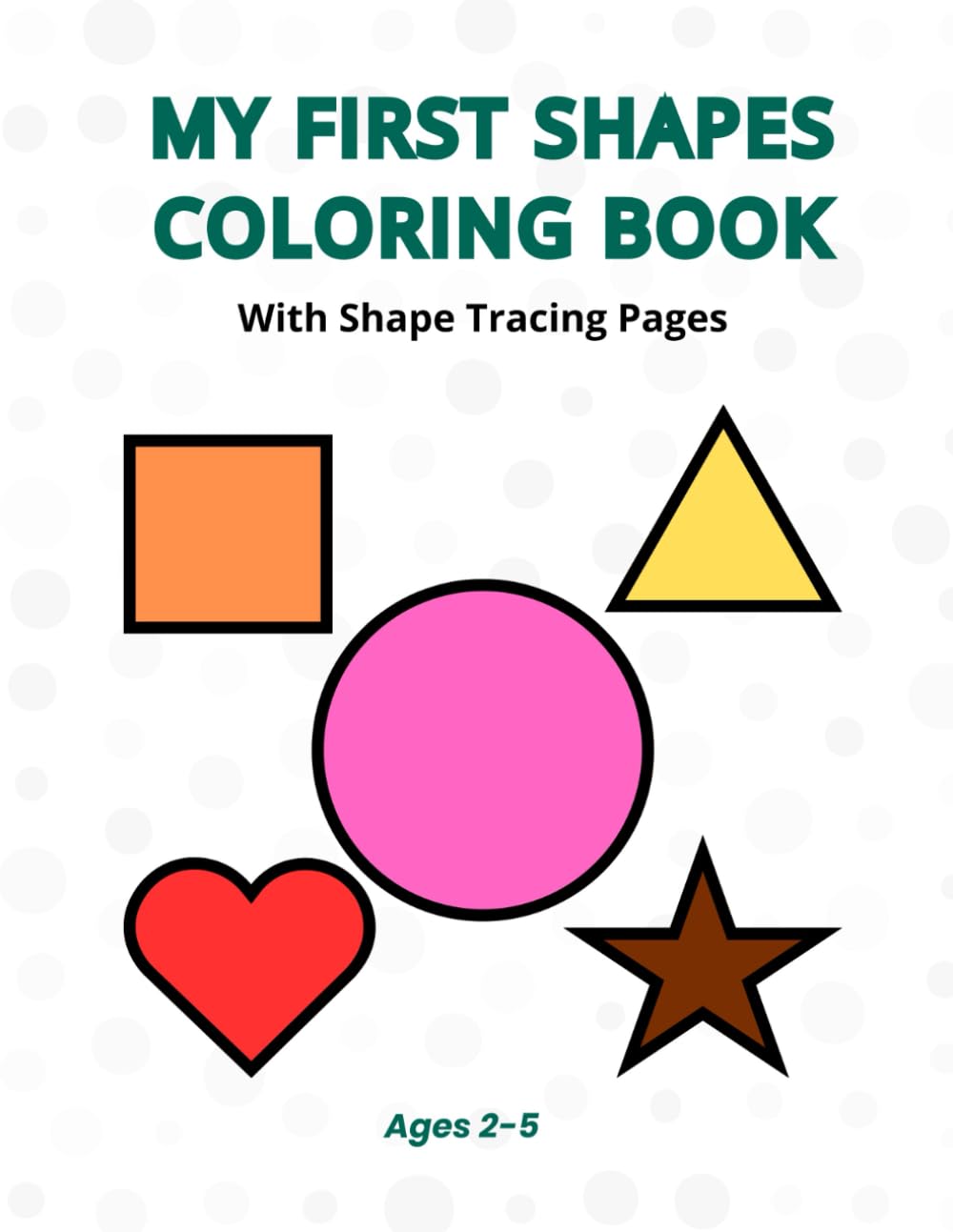 My First Shapes Coloring Book: Fun Coloring & Tracing Activities for Ages 2-5