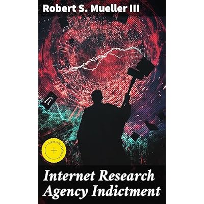 Internet Research Agency Indictment: Enriched edition. Unveiling the Web of Deceit: Inside the Russian Troll Farm Scandal