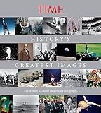 TIME History's Greatest Images: The World's 100 Most Influential Photographs