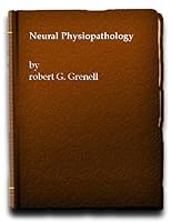 Neural Physiopathology : Some Relationships of Normal to Altered Nervous System Activity B000IG7SDS Book Cover