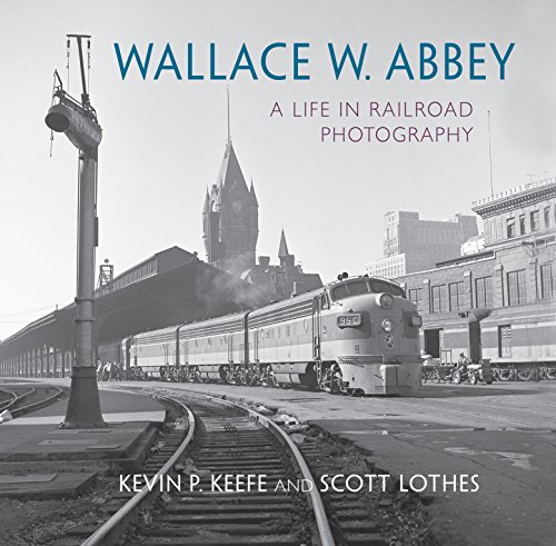 Télécharger Wallace W. Abbey: A Life in Railroad Photography Livre PDF Gratuit
