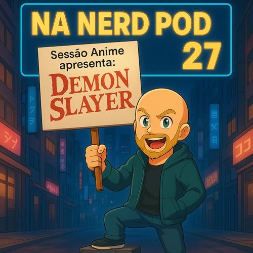 Demon Slayer : Na Nerd video locadora - Sess&atilde;o anime apresenta - Na Nerd Pod 27 copertina
