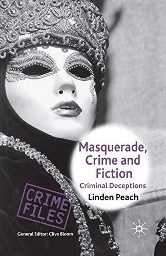Masquerade, Crime and Fiction: Criminal Deceptions (Crime Files)