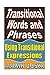 Transitional Words and Phrases: Using Transitional Expressions