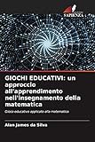 GIOCHI EDUCATIVI: un approccio all'apprendimento nell'insegnamento della...
