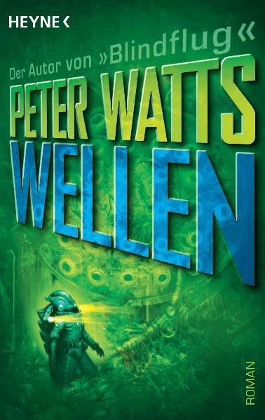 Wellen: Roman: Roman. Deutsche Erstausgabe : Watts, Peter, Riffel, Sara ...