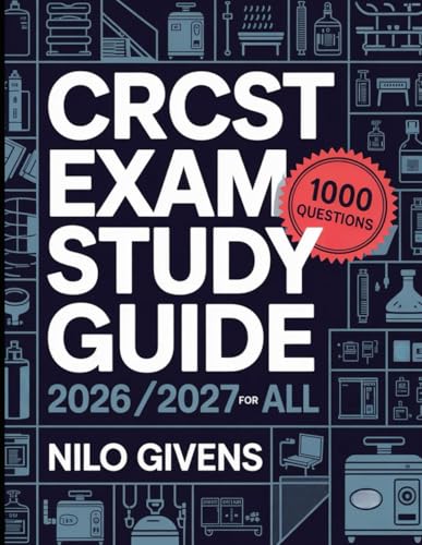 CRCST Exam Study Guide 2026/2027 for ALL: The Certified Registered Central Service Technician Prep with 1000 Theory Practice Questions and Answers