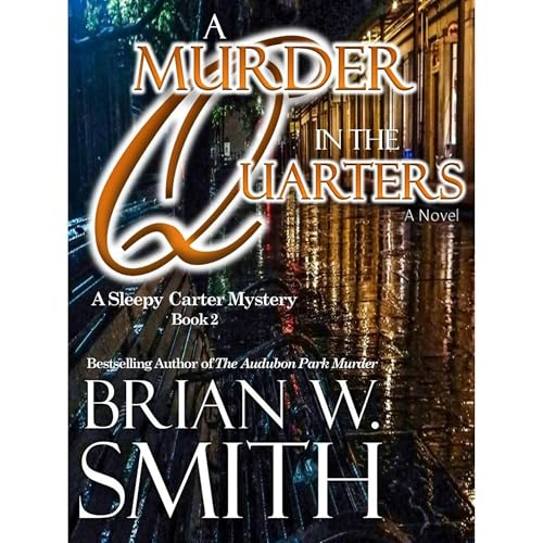 Brian W. Smith presents A Murder in the Quarters (A Sleepy Carter Mystery - Book 2) episode artwork