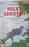 Selva adentro: Una historia oral de la colonizacio&Igrave;n del Guaviare (Spanish Edition)