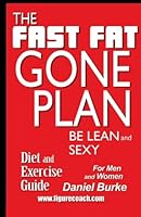 The Fast Fat Gone Plan: Diet and Exercise Guide 146100568X Book Cover