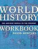 The World History Workbook: The Ancient World to the Present