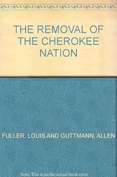 Unknown Binding THE REMOVAL OF THE CHEROKEE NATION Book