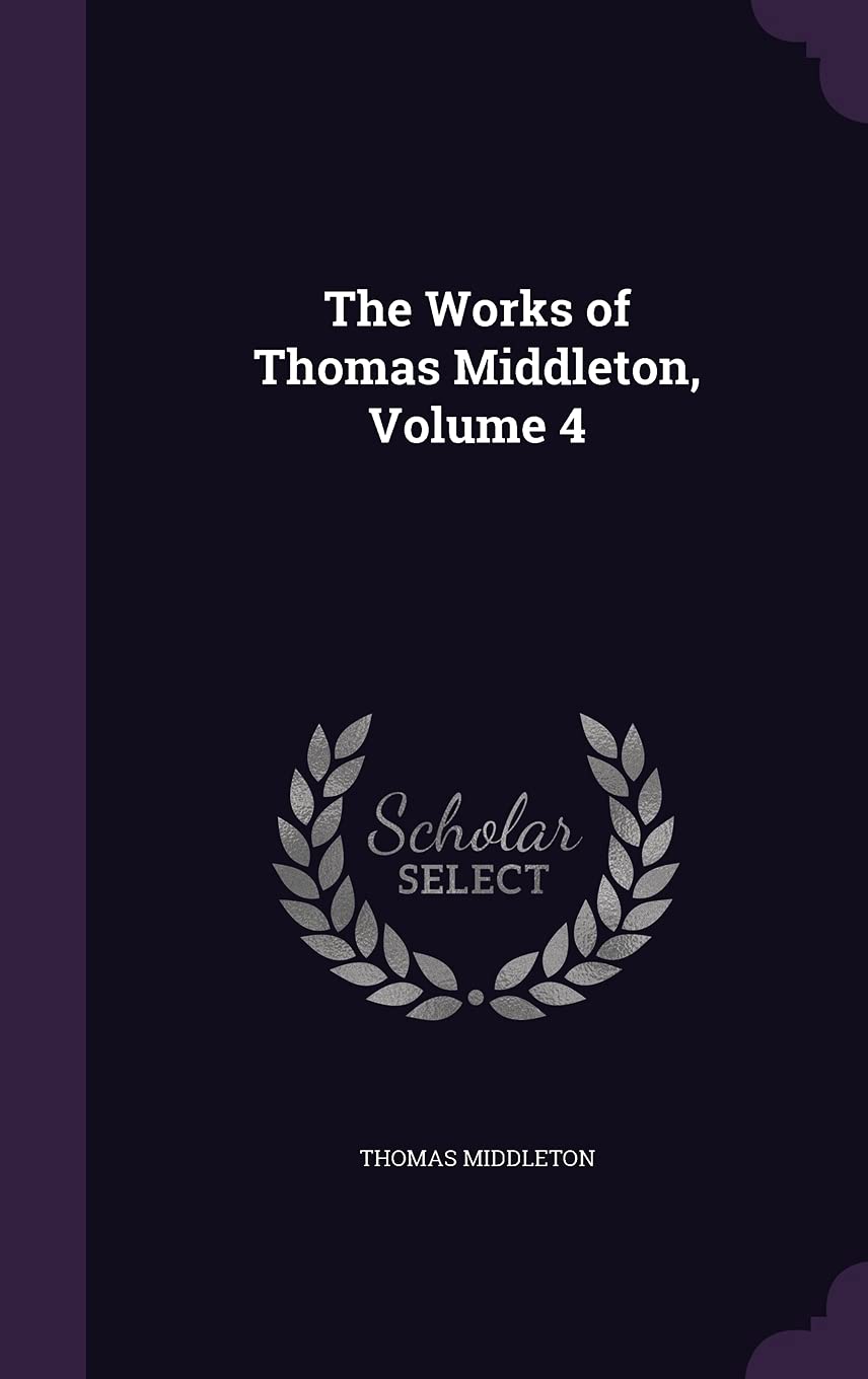 The Works of Thomas Middleton, Volume 4