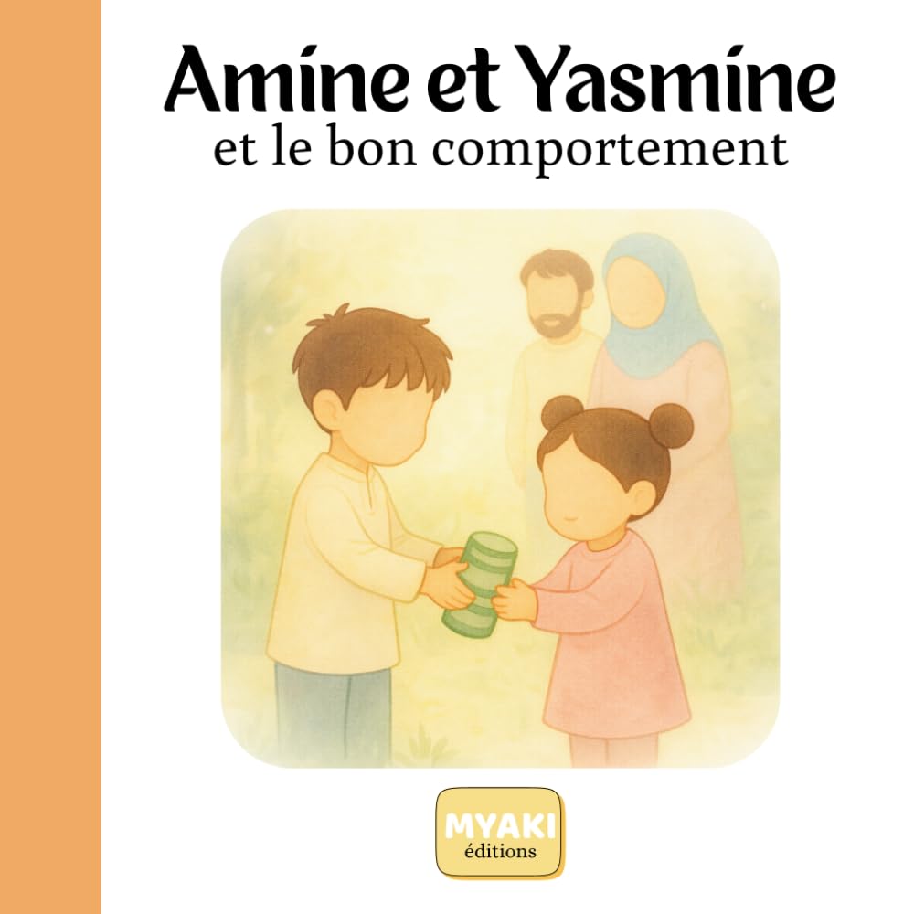 Amine et Yasmine et le bon comportement: Une histoire islamique pour enfants pour apprendre les belles paroles et le bon comportement (Amine et Yasmine - Une histoire pour grandir)