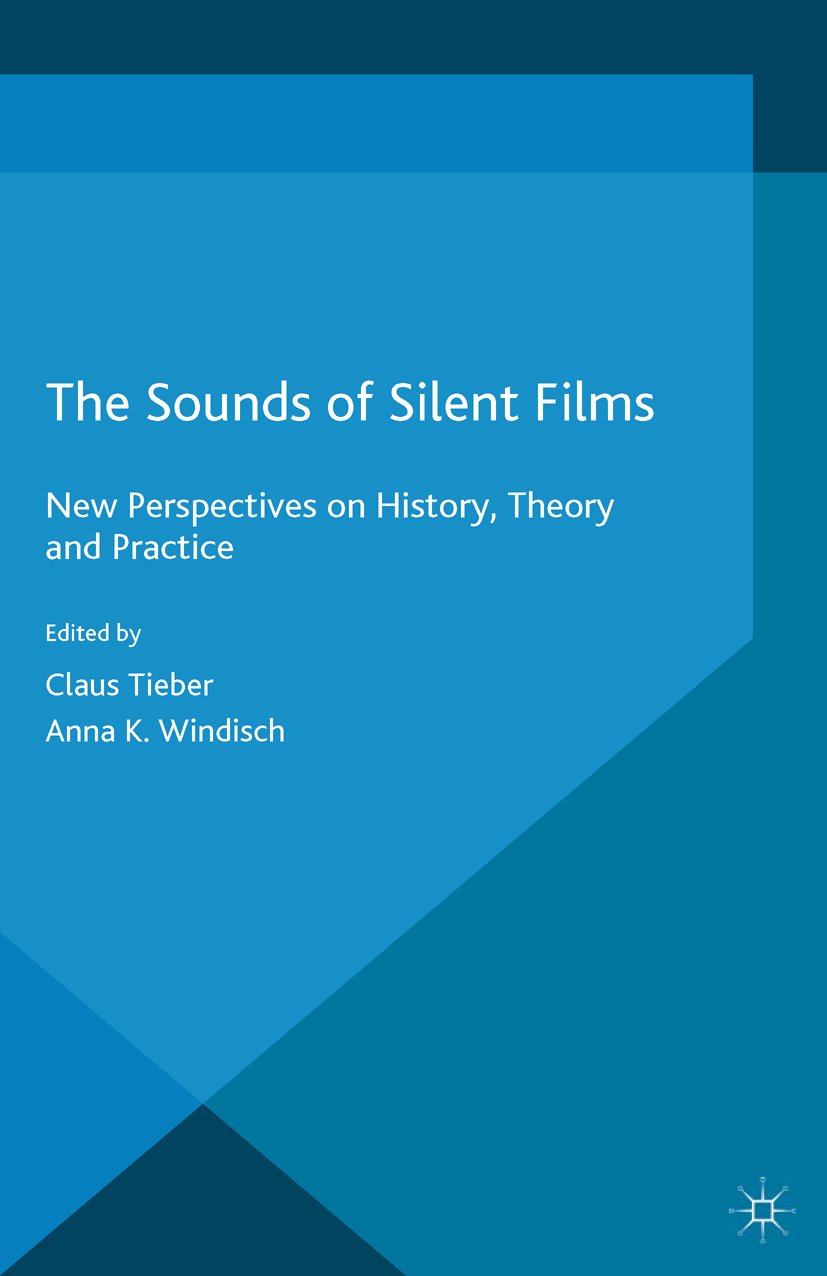 The Sounds of Silent Films édition Palgrave de recherche culturelle